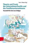 Theorie und Praxis der Unternehmerfamilie und des Familienunternehmens - Theory and Practice of Business Families and Family Businesses cover