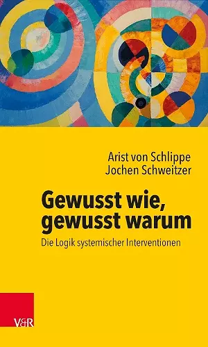 Gewusst wie, gewusst warum: Die Logik systemischer Interventionen cover