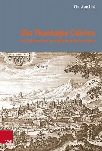 Die Theologie Calvins im Rahmen der europäischen Reformation cover