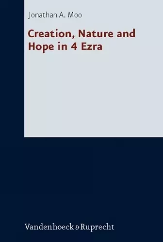 Creation, Nature and Hope in 4 Ezra cover