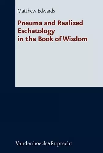 Pneuma and Realized Eschatology in the Book of Wisdom cover