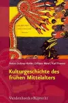 Kulturgeschichte des frÃ"hen Mittelalters cover