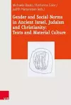 Gender and Social Norms in Ancient Israel, Early Judaism and Early Christianity cover