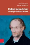 Philipp Melanchthon in 100 Personlichen Briefen cover