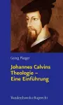 Johannes Calvins Theologie â Eine EinfÃ"hrung cover