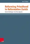 Reforming Priesthood in Reformation Zurich cover