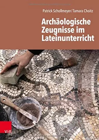 Archaologische Zeugnisse im Lateinunterricht cover