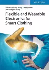 Flexible and Wearable Electronics for Smart Clothing cover