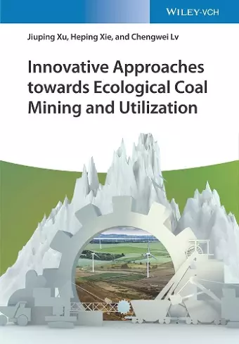 Innovative Approaches towards Ecological Coal Mining and Utilization cover