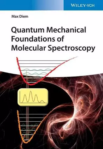 Quantum Mechanical Foundations of Molecular Spectroscopy cover