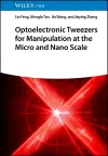 Optoelectronic Tweezers for Manipulation at the Micro and Nano Scale cover