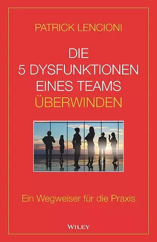 Die 5 Dysfunktionen eines Teams überwinden cover