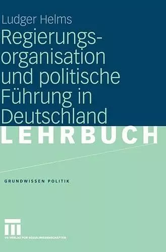 Regierungsorganisation und politische Führung in Deutschland cover