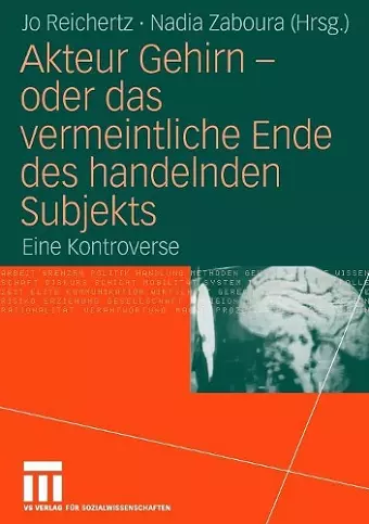 Akteur Gehirn - oder das vermeintliche Ende des handelnden Subjekts cover