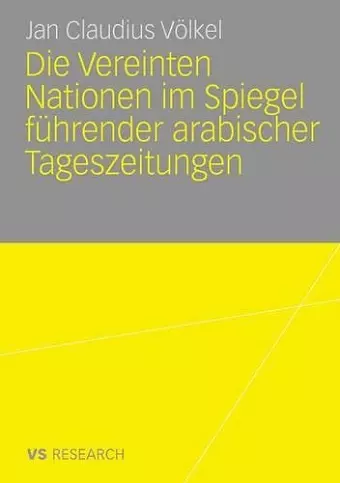 Die Vereinten Nationen im Spiegel führender arabischer Tageszeitungen cover