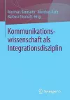 Kommunikationswissenschaft als Integrationsdisziplin cover