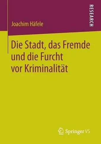 Die Stadt, das Fremde und die Furcht vor Kriminalität cover
