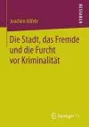 Die Stadt, das Fremde und die Furcht vor Kriminalität cover