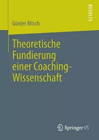 Theoretische Fundierung einer Coaching-Wissenschaft cover