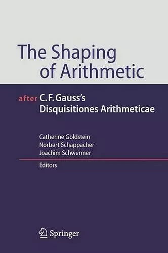 The Shaping of Arithmetic after C.F. Gauss's Disquisitiones Arithmeticae cover