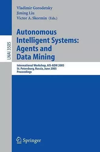 Autonomous Intelligent Systems: Agents and Data Mining cover