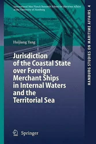 Jurisdiction of the Coastal State over Foreign Merchant Ships in Internal Waters and the Territorial Sea cover