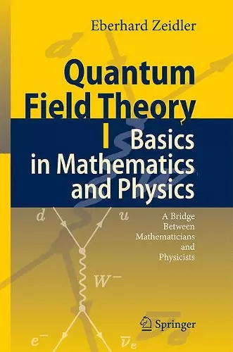 Quantum Field Theory I: Basics in Mathematics and Physics cover