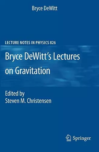 Bryce DeWitt's Lectures on Gravitation cover
