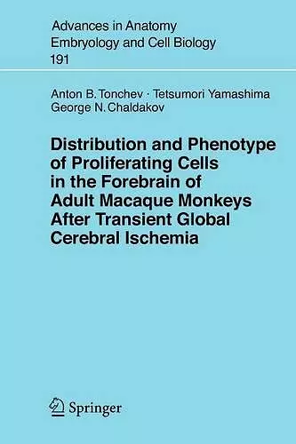 Distribution and Phenotype of Proliferating Cells in the Forebrain of Adult Macaque Monkeys after Transient Global Cerebral Ischemia cover