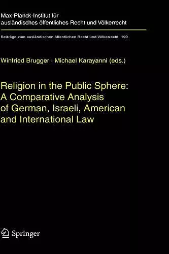 Religion in the Public Sphere: A Comparative Analysis of German, Israeli, American and International Law cover