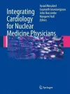 Integrating Cardiology for Nuclear Medicine Physicians cover