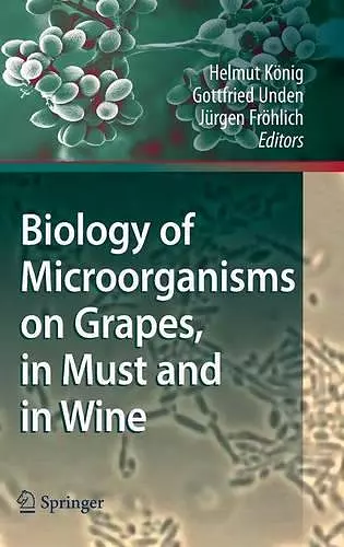 Biology of Microorganisms on Grapes, in Must and in Wine cover