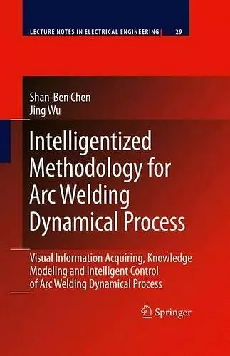 Intelligentized Methodology for Arc Welding Dynamical Processes cover