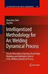 Intelligentized Methodology for Arc Welding Dynamical Processes cover