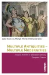 Multiple Antiquities -- Multiple Modernities cover