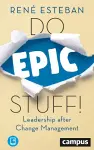 Do Epic Stuff! – Leadership after Change Management cover