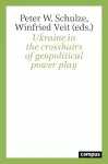 Ukraine in the Crosshairs of Geopolitical Power Play cover