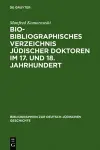 Bio-Bibliographisches Verzeichnis Jüdischer Doktoren Im 17. Und 18. Jahrhundert cover