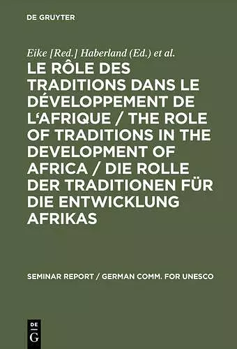 Le rôle des traditions dans le développement de l'Afrique / The role of traditions in the development of Africa / Die Rolle der Traditionen für die Entwicklung Afrikas cover