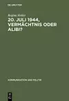 20. Juli 1944, Vermächtnis oder Alibi? cover