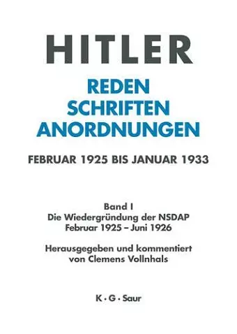 Hitler. Reden, Schriften, Anordnungen, Band I, Die Wiedergründung der NSDAP Februar 1925 - Juni 1926 cover