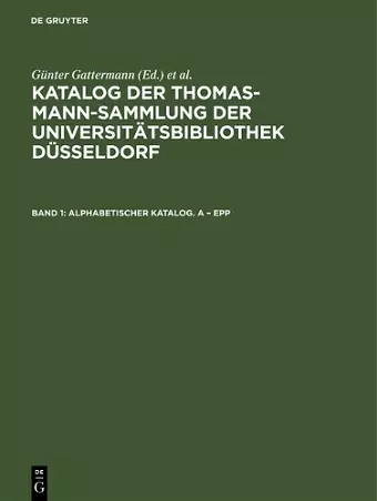 Katalog der Thomas-Mann-Sammlung der Universitätsbibliothek Düsseldorf, Band 1, Alphabetischer Katalog. A - Epp cover