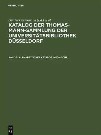Katalog der Thomas-Mann-Sammlung der Universitätsbibliothek Düsseldorf, Band 5, Alphabetischer Katalog. Med - Schr cover