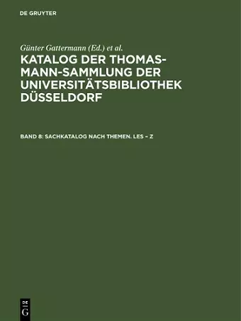 Katalog der Thomas-Mann-Sammlung der Universitätsbibliothek Düsseldorf, Band 8, Sachkatalog nach Themen. Les - Z cover