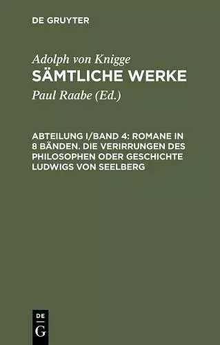 Sämtliche Werke, Abteilung I/Band 4, Romane in 8 Bänden. Die Verirrungen des Philosophen oder Geschichte Ludwigs von Seelberg cover