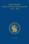 Royal Kinship. Anglo-German Family Networks 1815-1918 cover