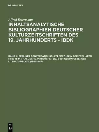 Berliner Conversationsblatt (1827-1829); Der Freihafen (1838-1844); Hallische Jahrbücher (1838-1844); Königsberger Literatur-Blatt (1841-1845) cover