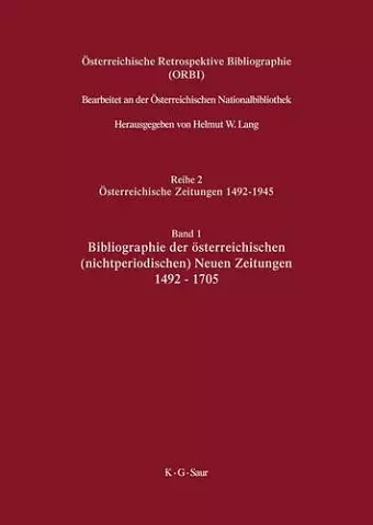 Österreichische Retrospektive Bibliographie, Band 1, Bibliographie der österreichischen (nichtperiodischen) Neuen Zeitungen 1492-1705 cover