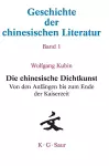 Die chinesische Dichtkunst. Von den Anfängen bis zum Ende der Kaiserzeit cover