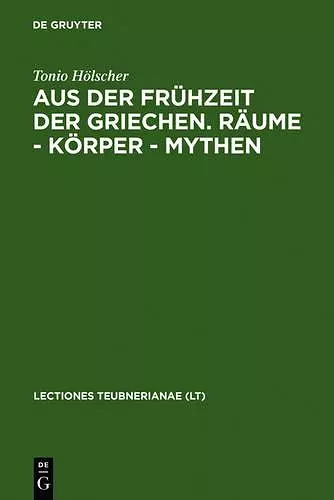 Aus Der Frühzeit Der Griechen. Räume - Körper - Mythen cover